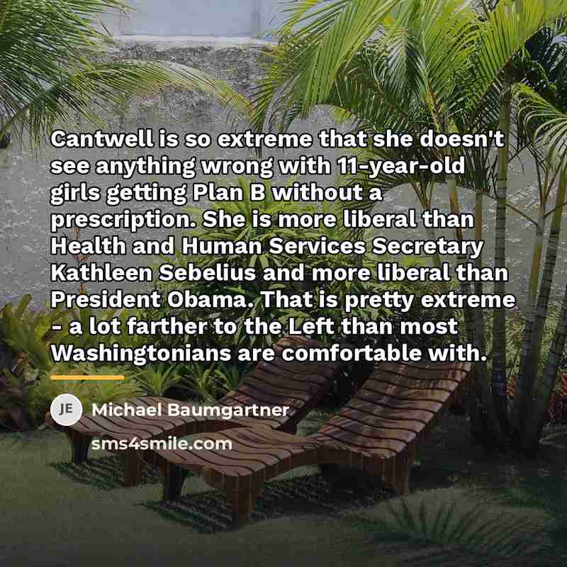 “Cantwell is so extreme that she doesn't see anything wrong…” quote by Michael Baumgartner