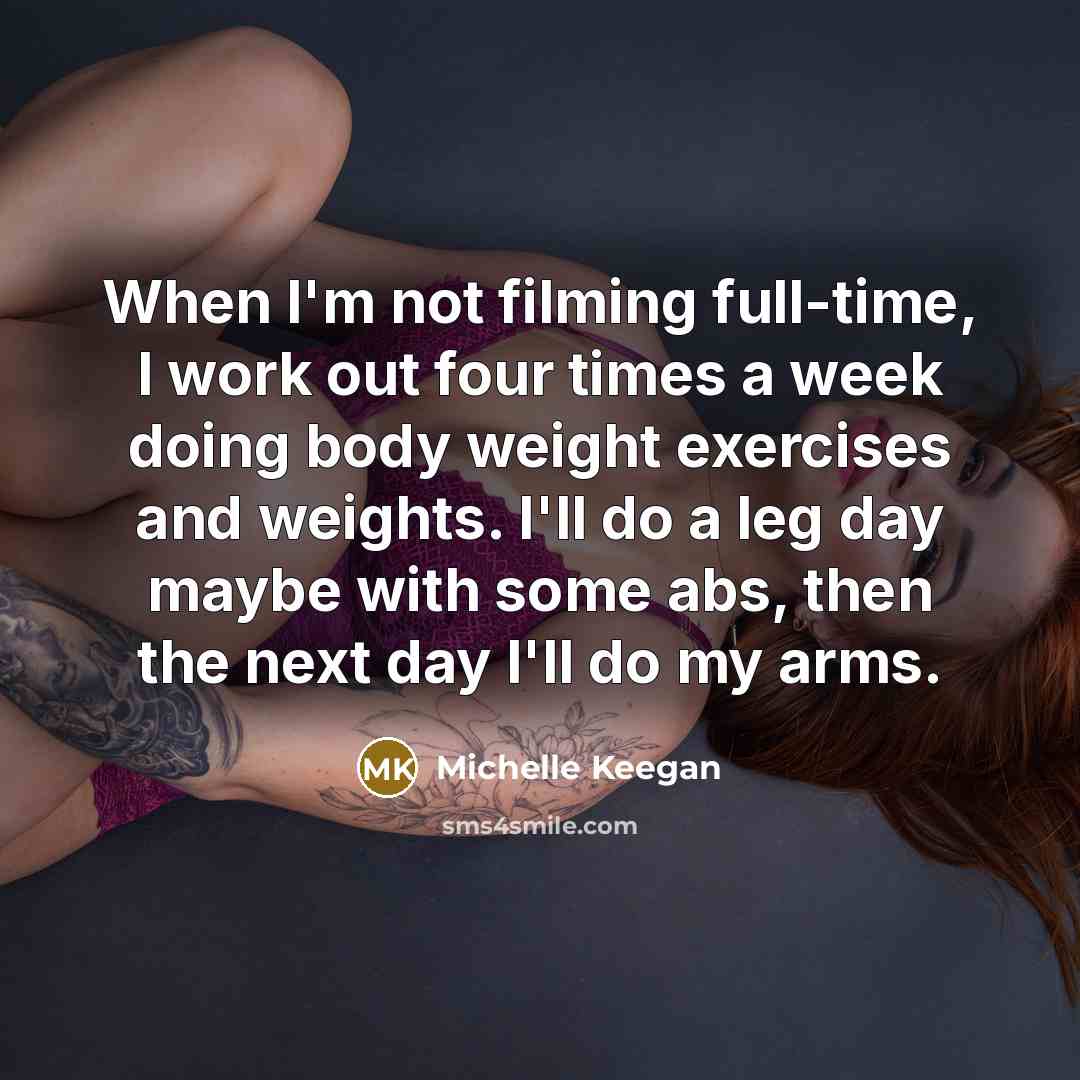 “When I'm not filming full-time, I work out four times…” quote by Michelle Keegan