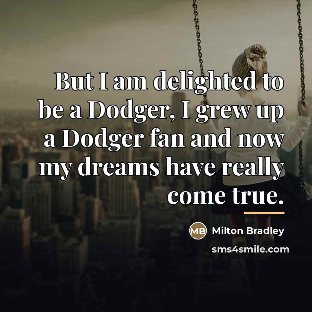 “But I am delighted to be a Dodger, I grew…” quote by Milton Bradley