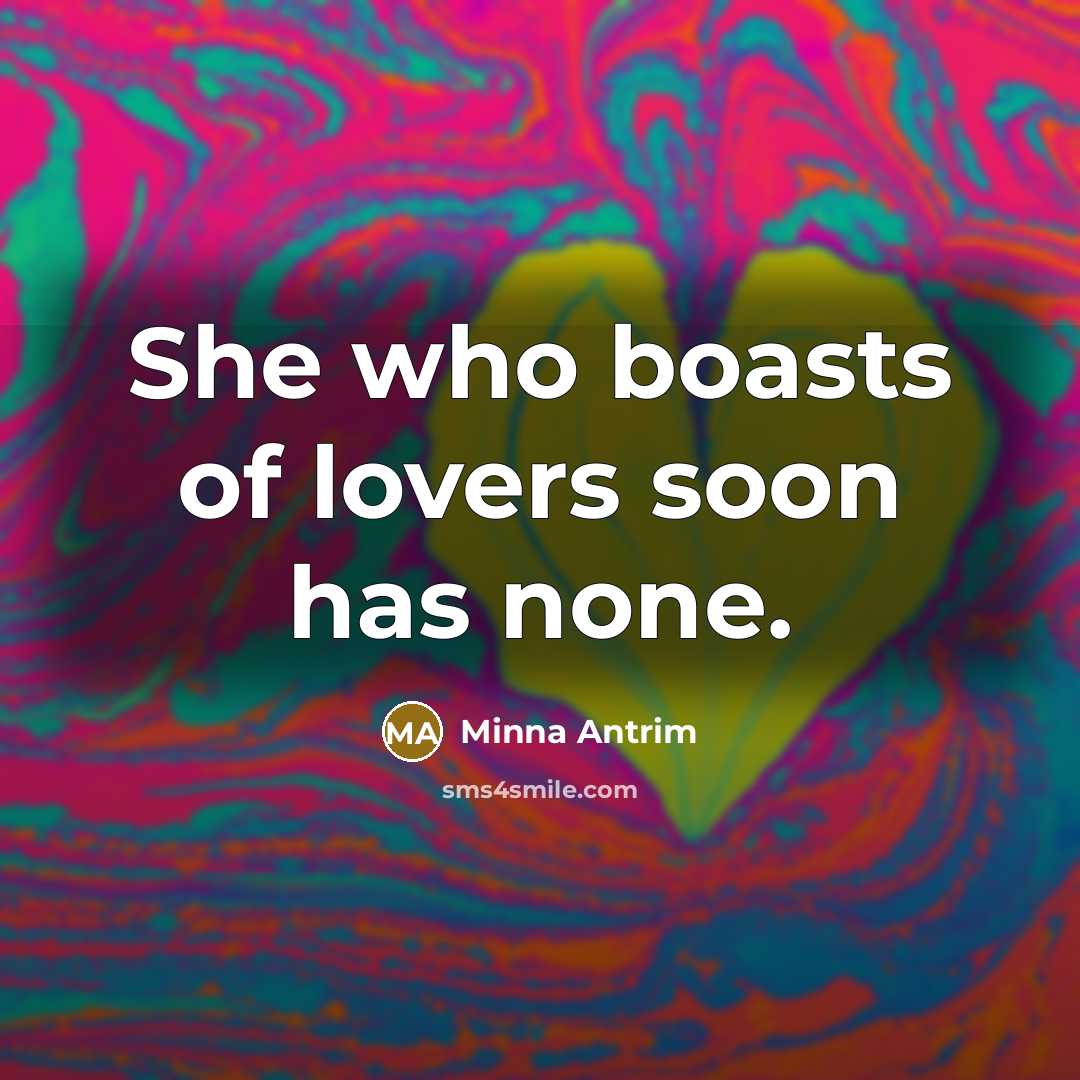 “She who boasts of lovers soon has none.…” quote by Minna Antrim