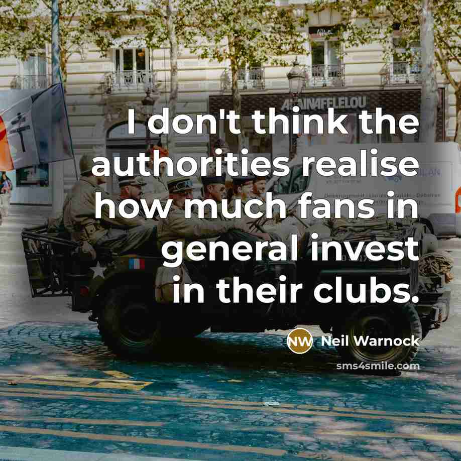 “I don't think the authorities realise how much fans in…” quote by Neil Warnock