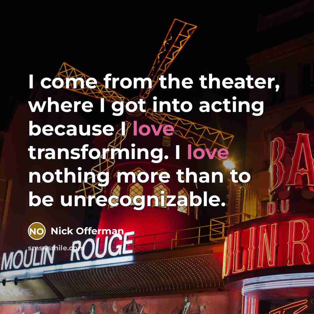 “I come from the theater, where I got into acting…” quote by Nick Offerman