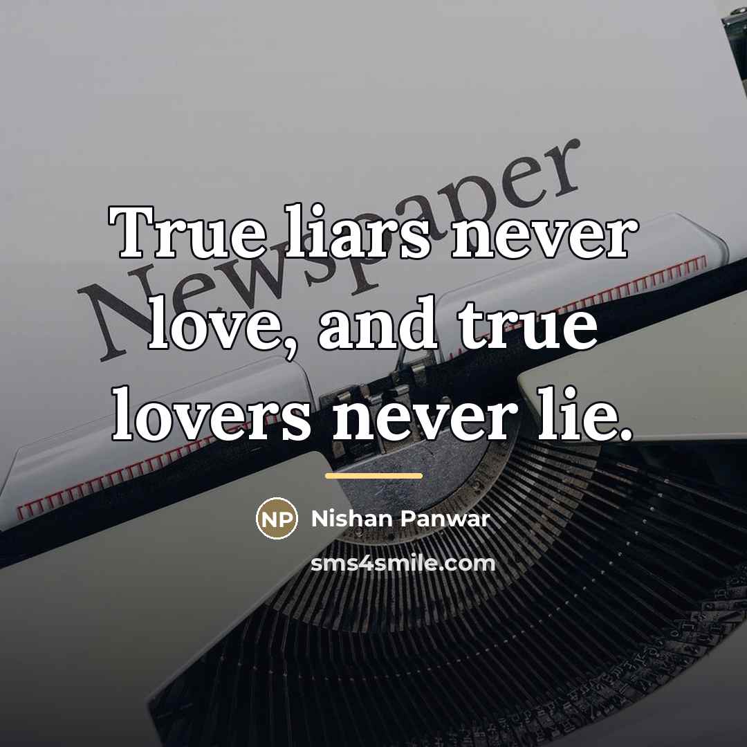 “True liars never love, and true lovers never lie.…” quote by Nishan Panwar