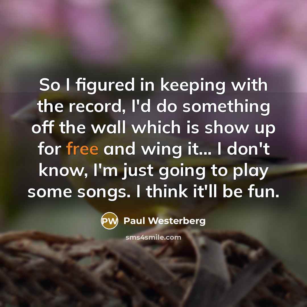 “So I figured in keeping with the record, I'd do…” quote by Paul Westerberg