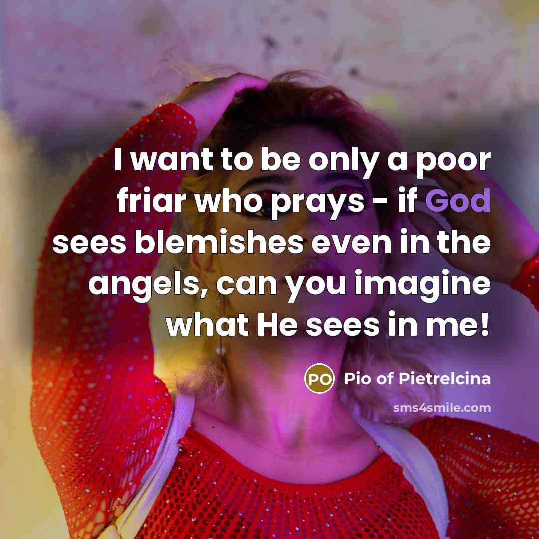 “I want to be only a poor friar who prays…” quote by Pio of Pietrelcina