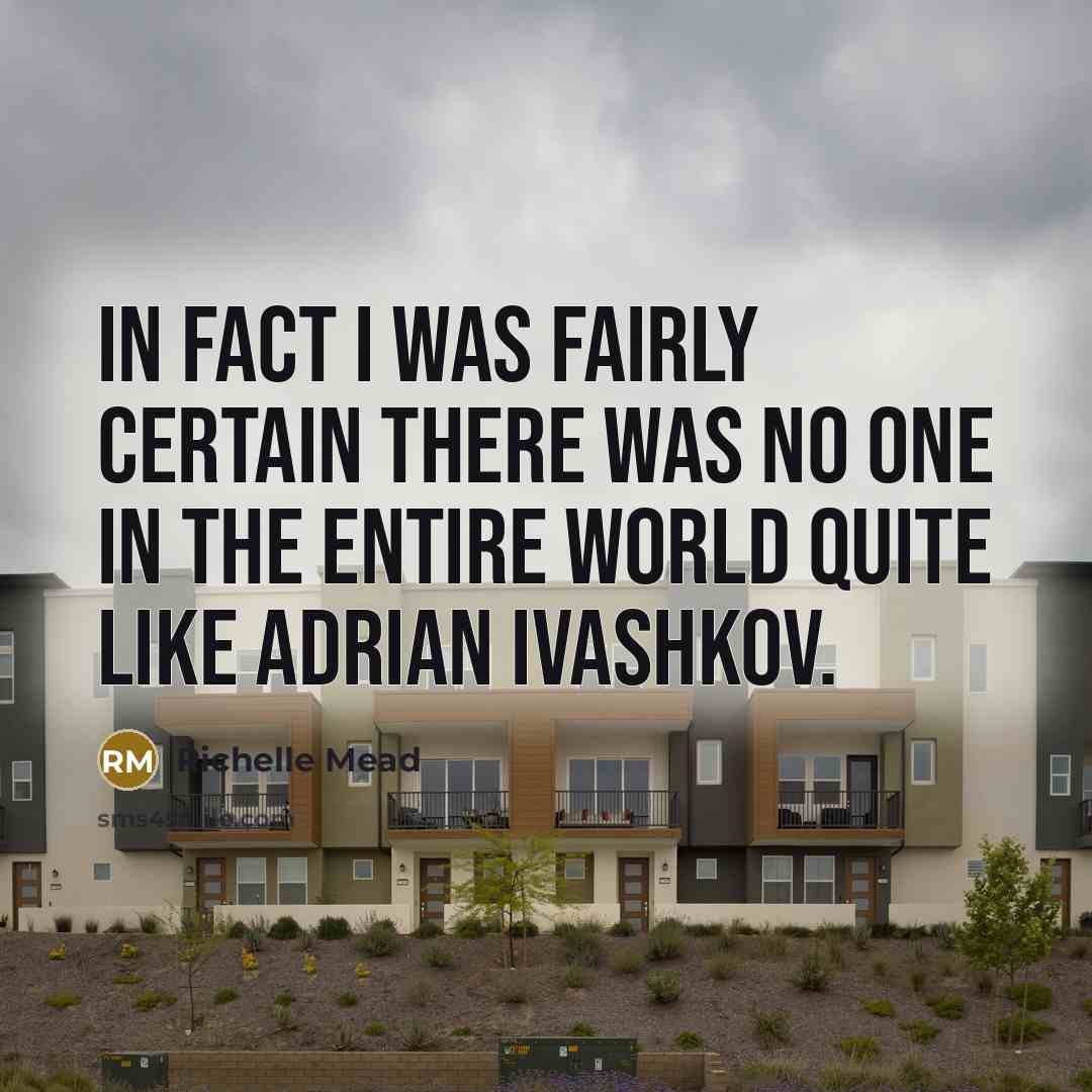 “In fact I was fairly certain there was no one…” quote by Richelle Mead