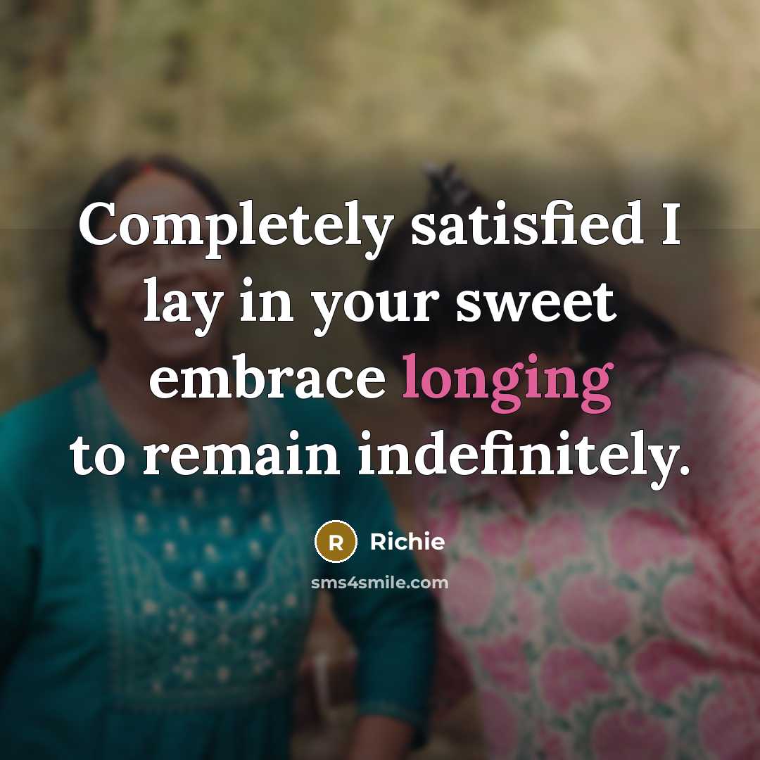 “Completely satisfied I lay in your sweet embrace longing to…” quote by Richie