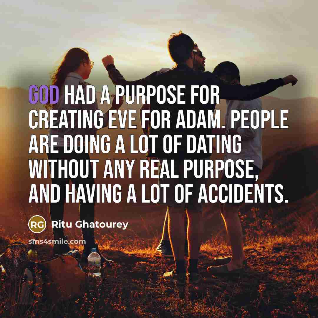 “God had a PURPOSE for creating Eve for Adam. People…” quote by Ritu Ghatourey