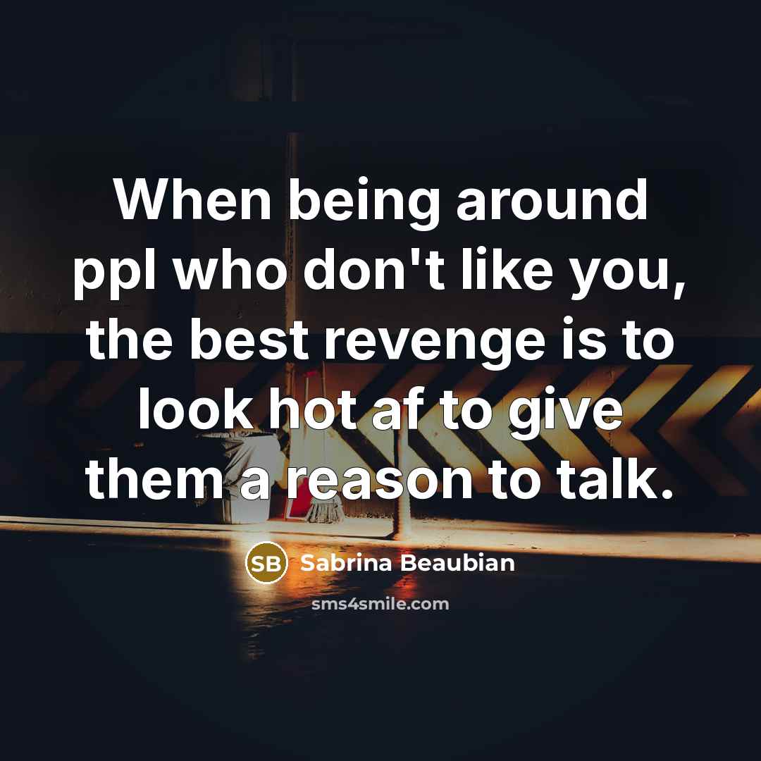 “When being around ppl who don't like you, the best…” quote by Sabrina Beaubian