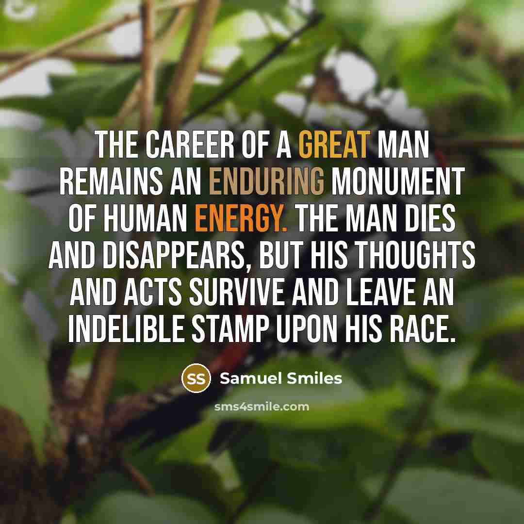 “The career of a great man remains an enduring monument…” quote by Samuel Smiles
