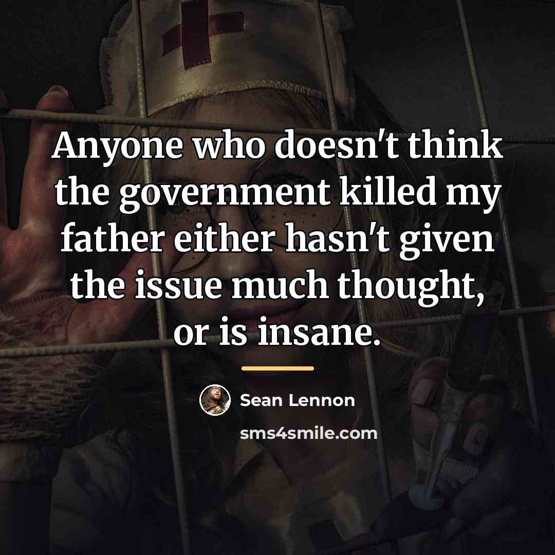 “Anyone who doesn't think the government killed my father either…” quote by Sean Lennon