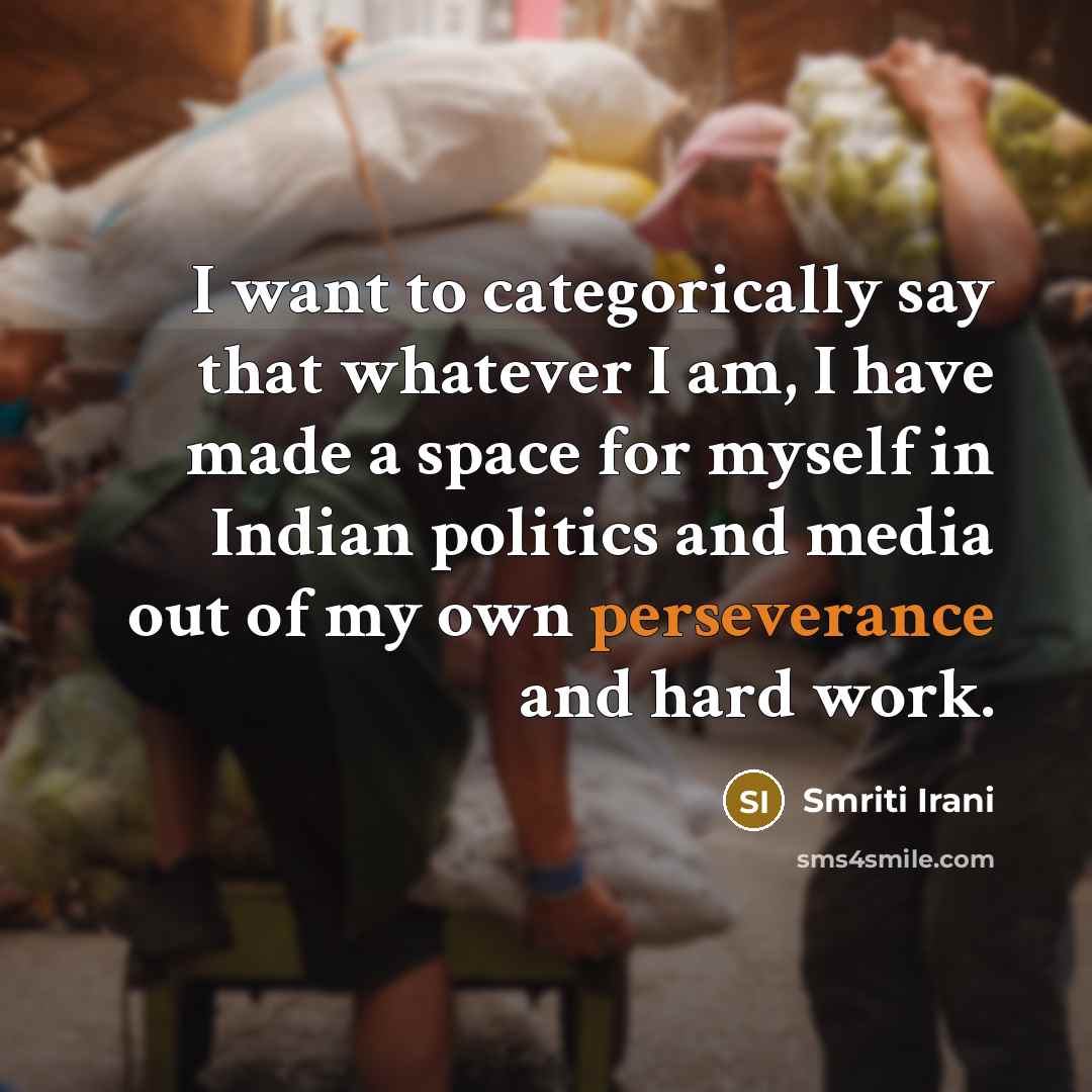 “I want to categorically say that whatever I am, I…” quote by Smriti Irani