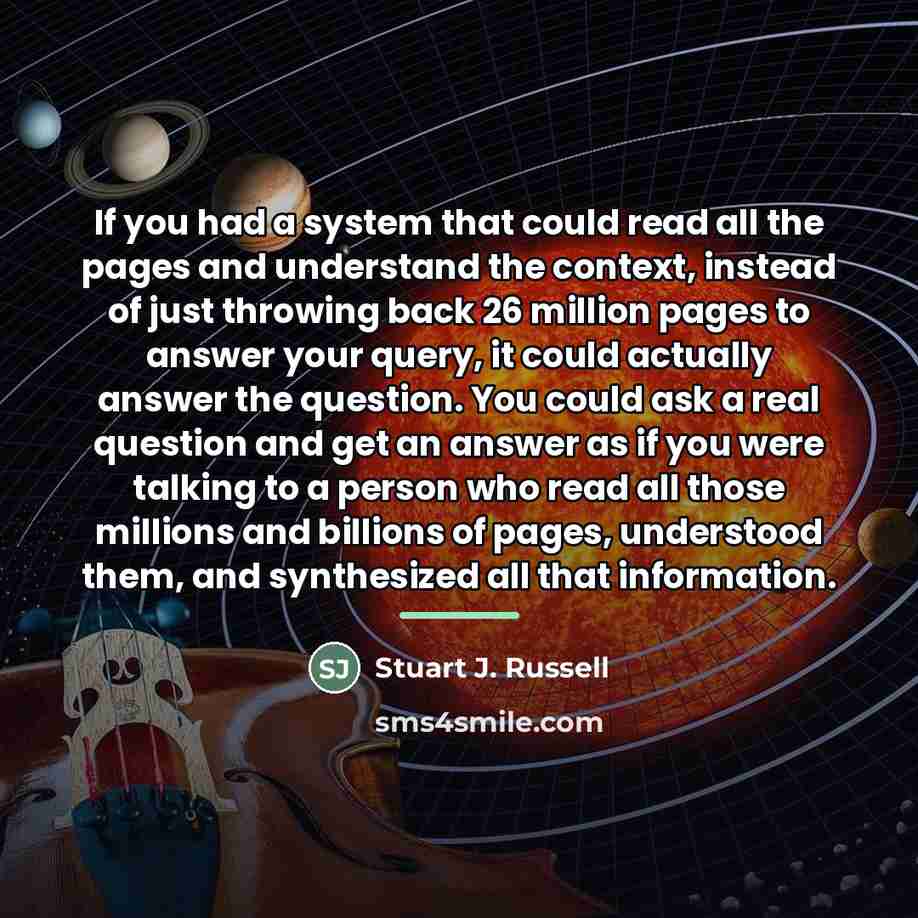 “If you had a system that could read all the…” quote by Stuart J. Russell