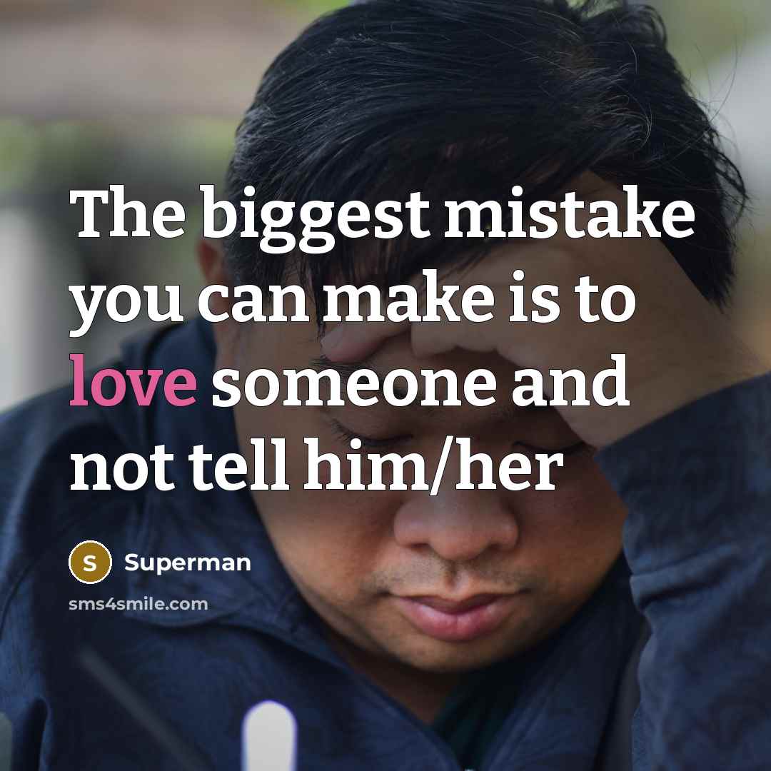 “The biggest mistake you can make is to love someone…” quote by Superman
