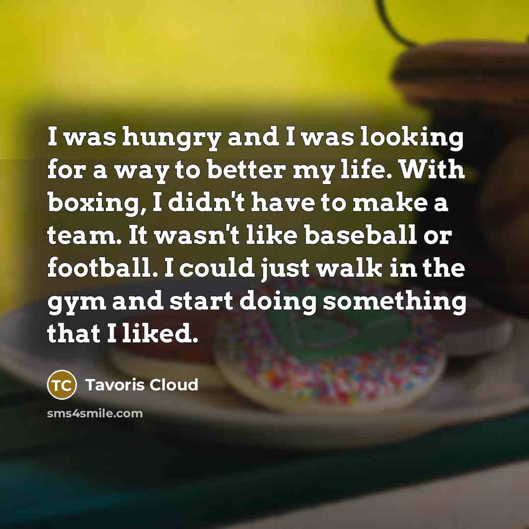 “I was hungry and I was looking for a way…” quote by Tavoris Cloud