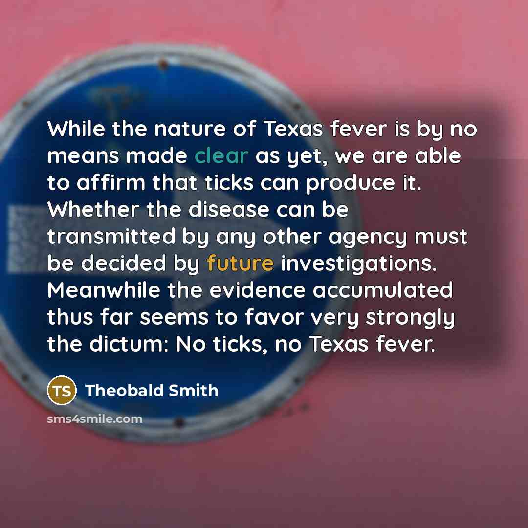 “While the nature of Texas fever is by no means…” quote by Theobald Smith
