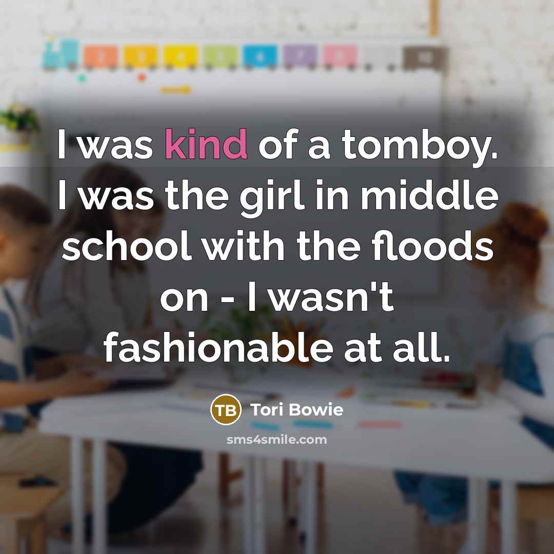 “I was kind of a tomboy. I was the girl…” quote by Tori Bowie