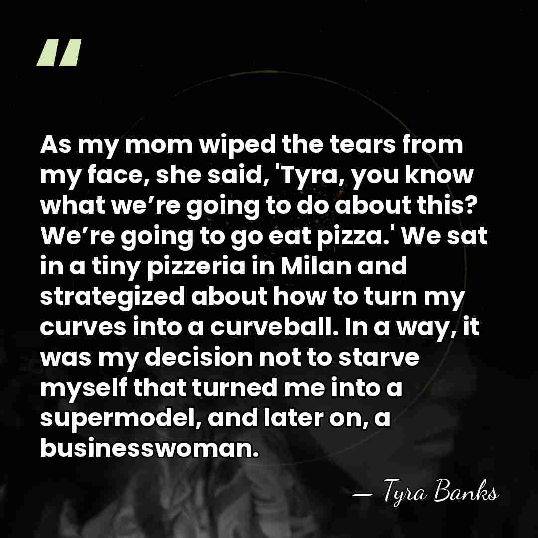 As my mom wiped the tears from my face, she said, 'Tyra,&hellip; - Tyra Banks