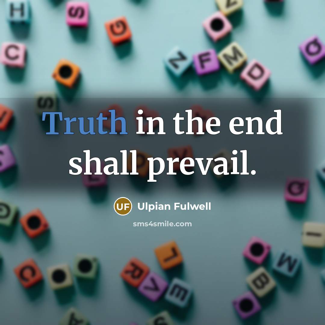 “Truth in the end shall prevail.…” quote by Ulpian Fulwell
