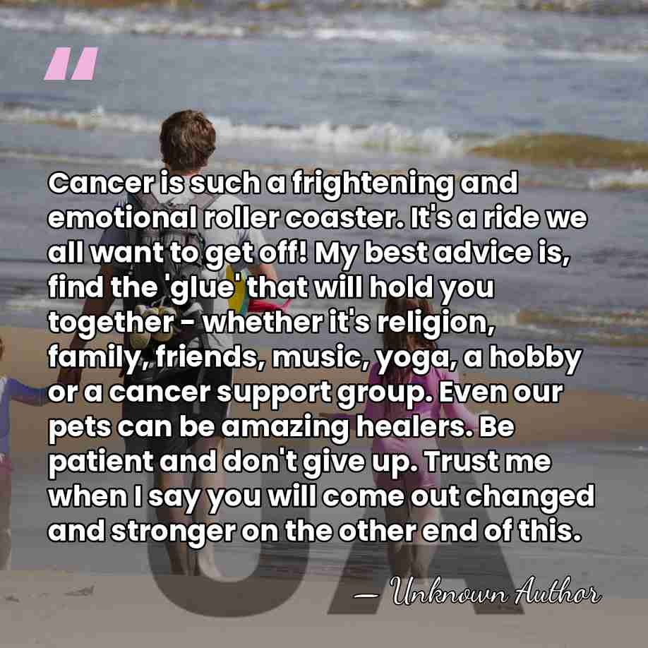 Cancer is such a frightening and emotional roller coaster. It's a ride&hellip; - Unknown Author