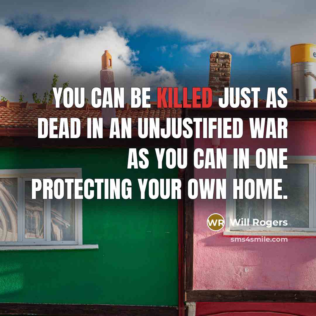 “You can be killed just as dead in an unjustified…” quote by Will Rogers