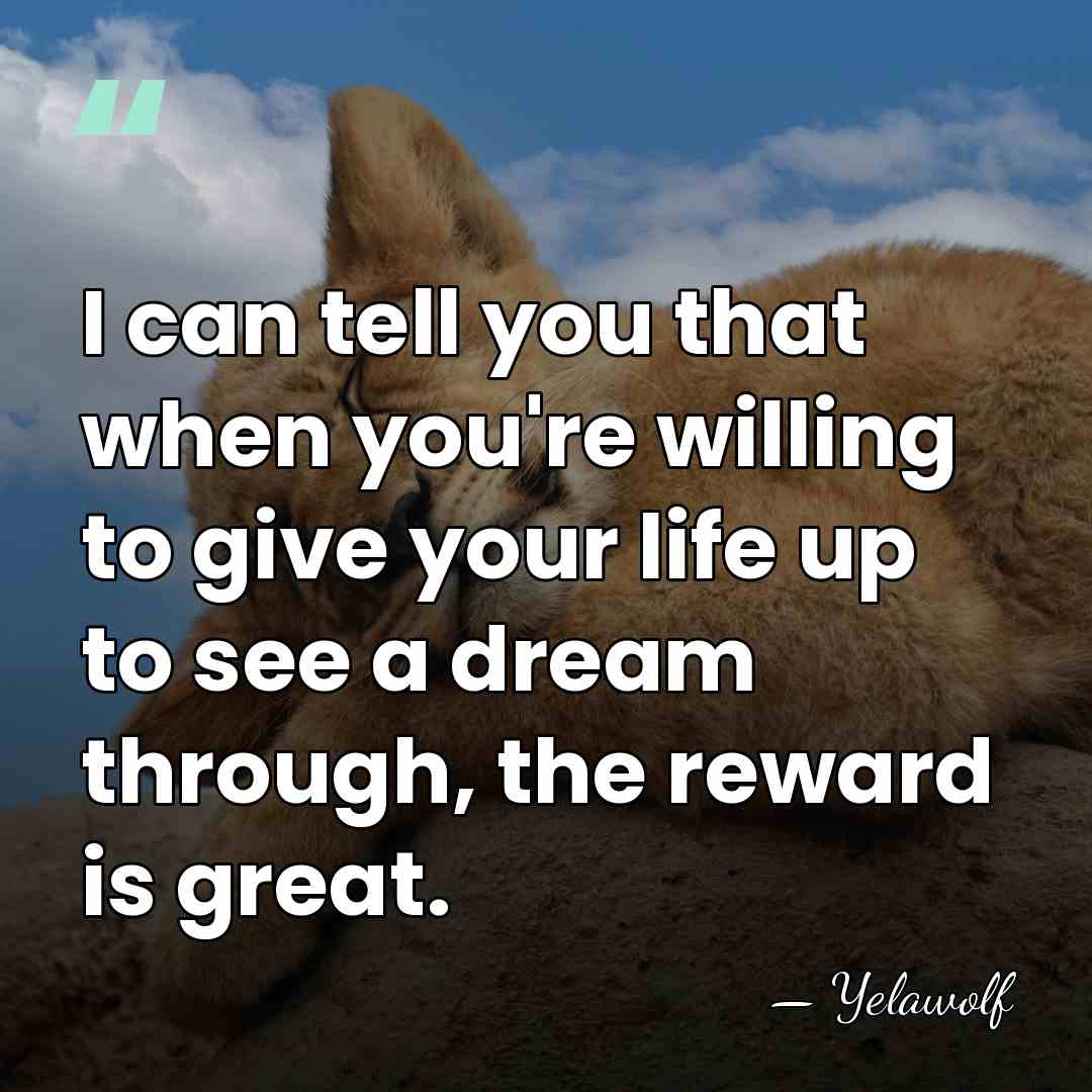 I can tell you that when you're willing to give your life&hellip; - Yelawolf