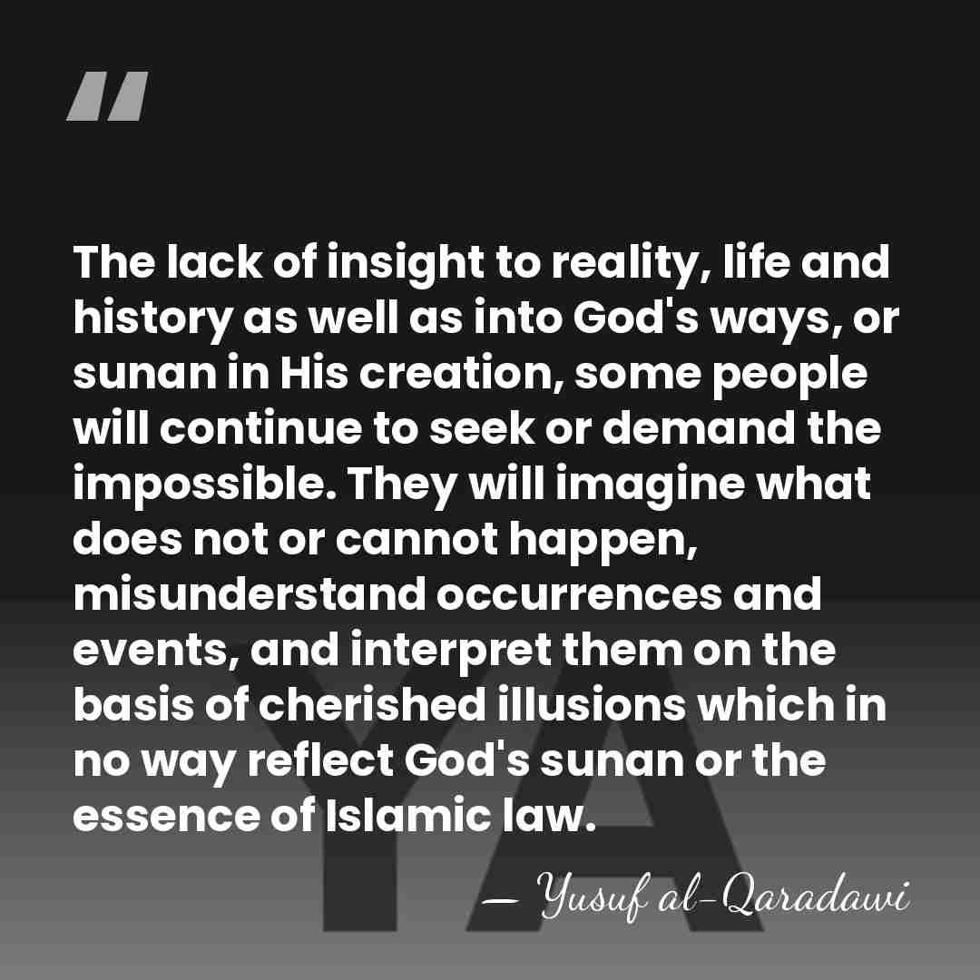 The lack of insight to reality, life and history as well as&hellip; - Yusuf al-Qaradawi