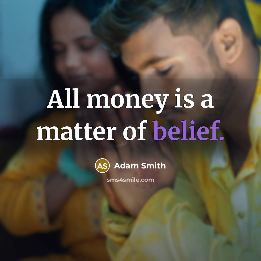 “All money is a matter of belief.…” quote by Adam Smith