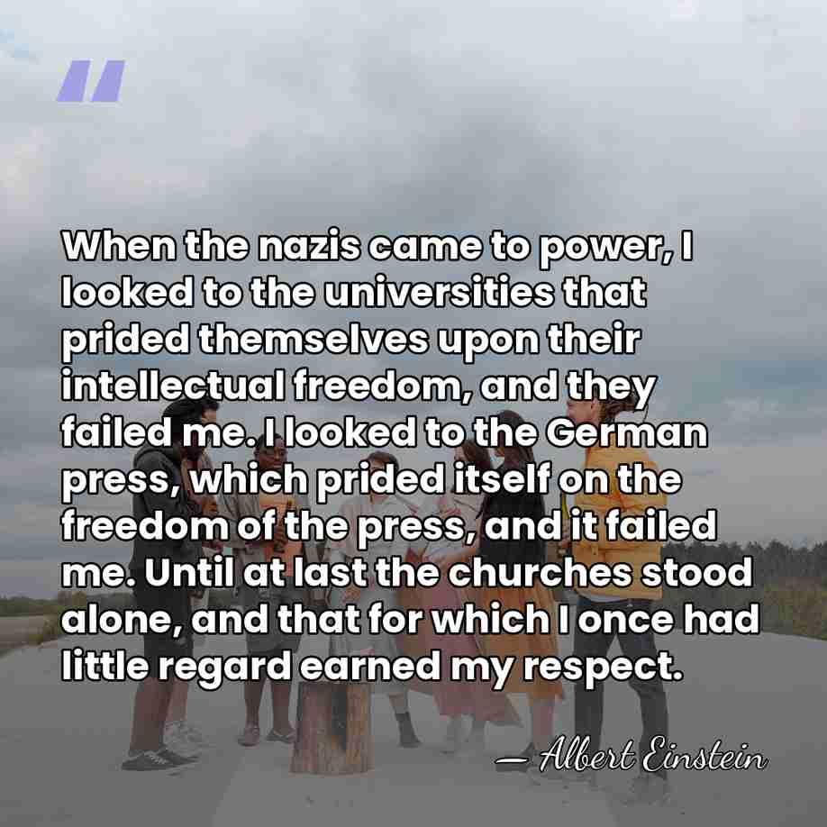When the nazis came to power, I looked to the universities that&hellip; - Albert Einstein