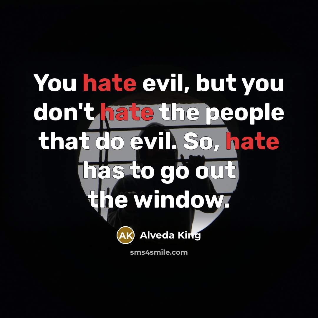 “You hate evil, but you don't hate the people that…” quote by Alveda King