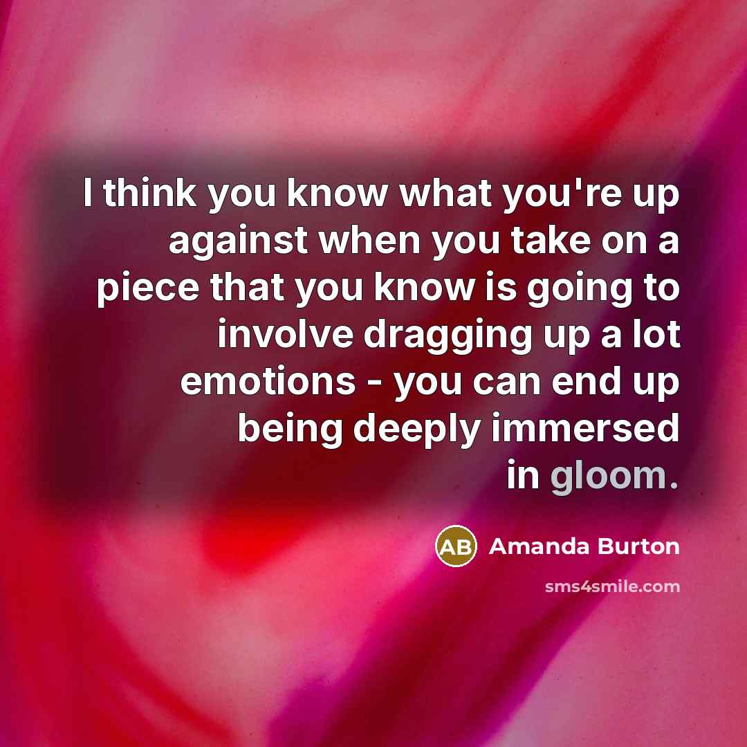 “I think you know what you're up against when you…” quote by Amanda Burton