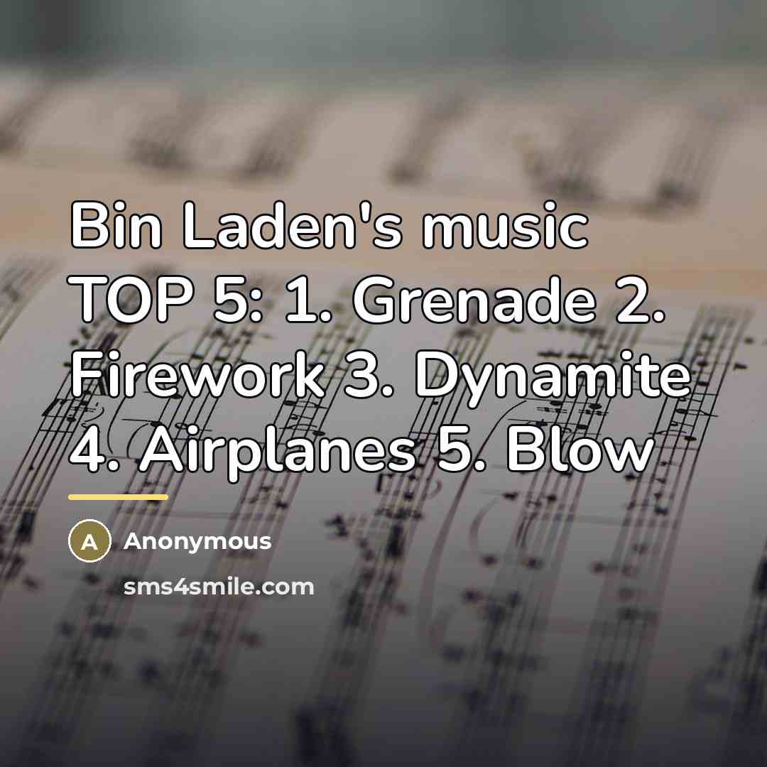 “Bin Laden's music TOP 5: 1. Grenade 2. Firework 3.…” quote by Anonymous