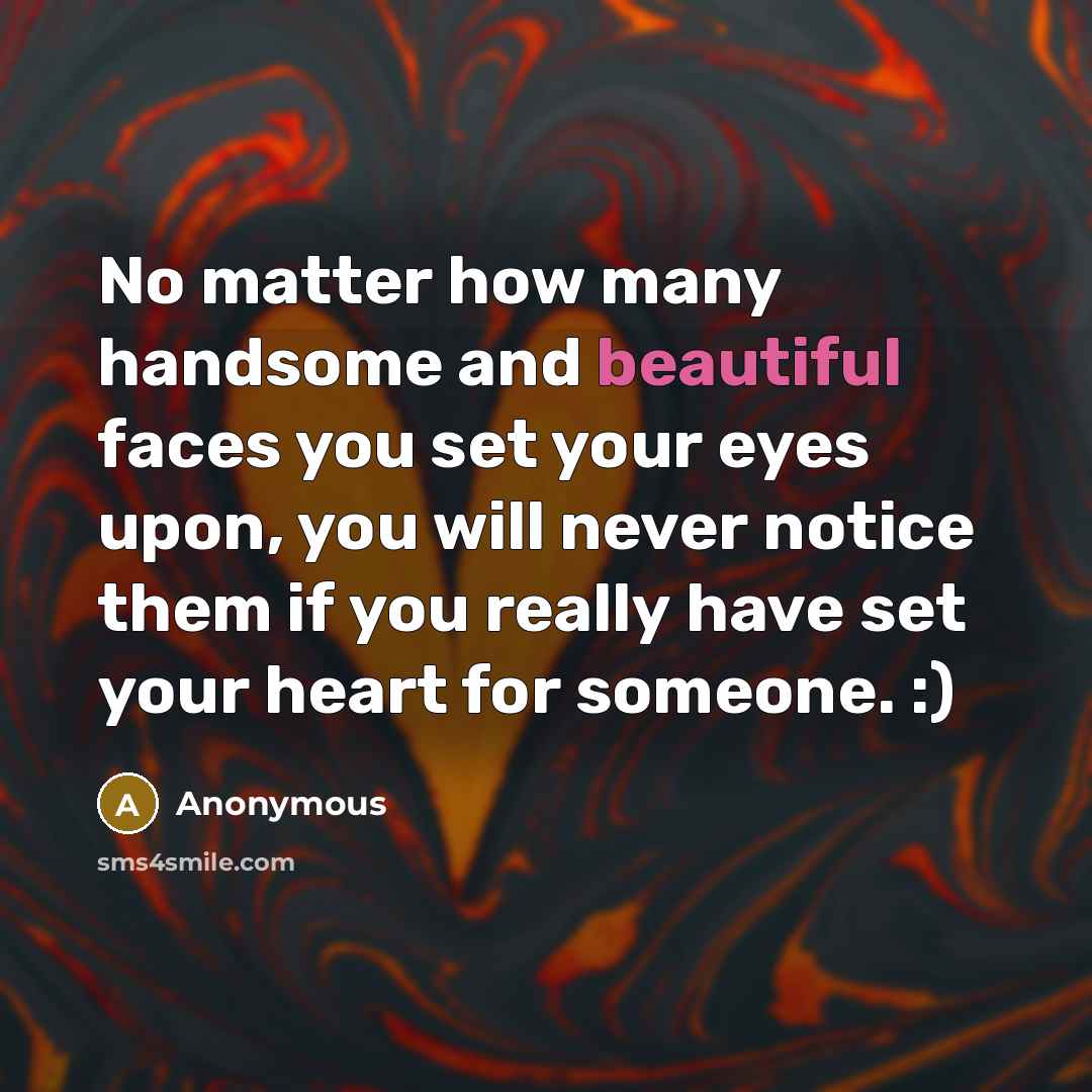 “No matter how many handsome and beautiful faces you set…” quote by Anonymous