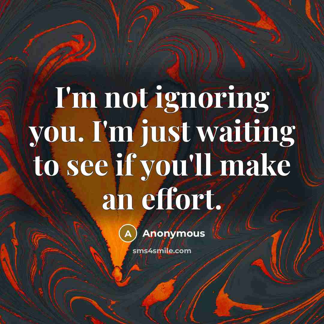 “I'm not ignoring you. I'm just waiting to see if…” quote by Anonymous
