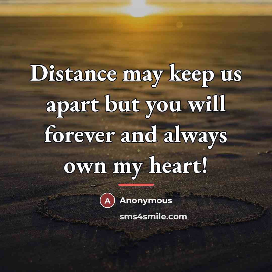 “Distance may keep us apart but you will forever and…” quote by Anonymous