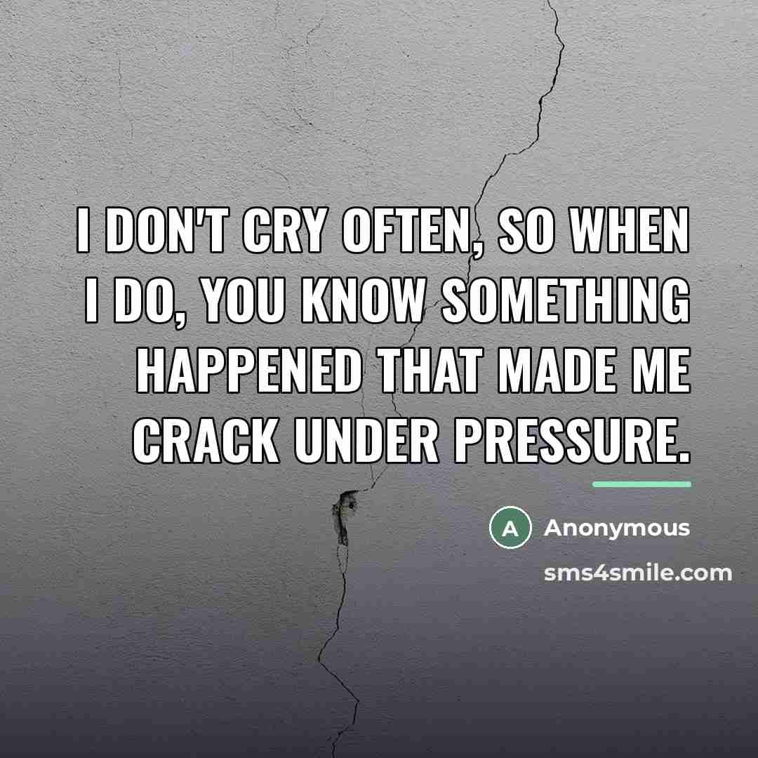 “I don't cry often, so when I do, you know…” quote by Anonymous