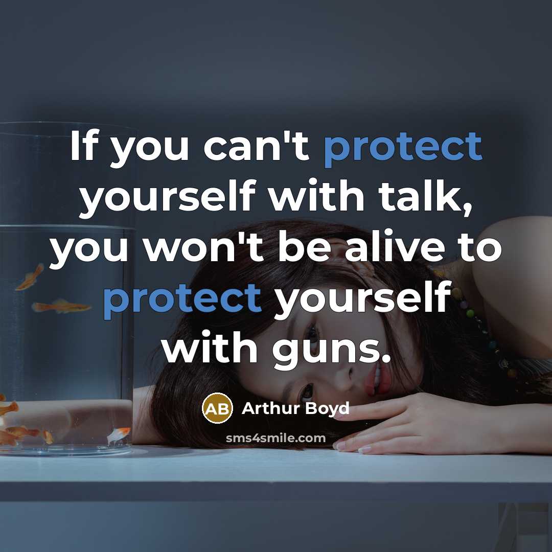 “If you can't protect yourself with talk, you won't be…” quote by Arthur Boyd