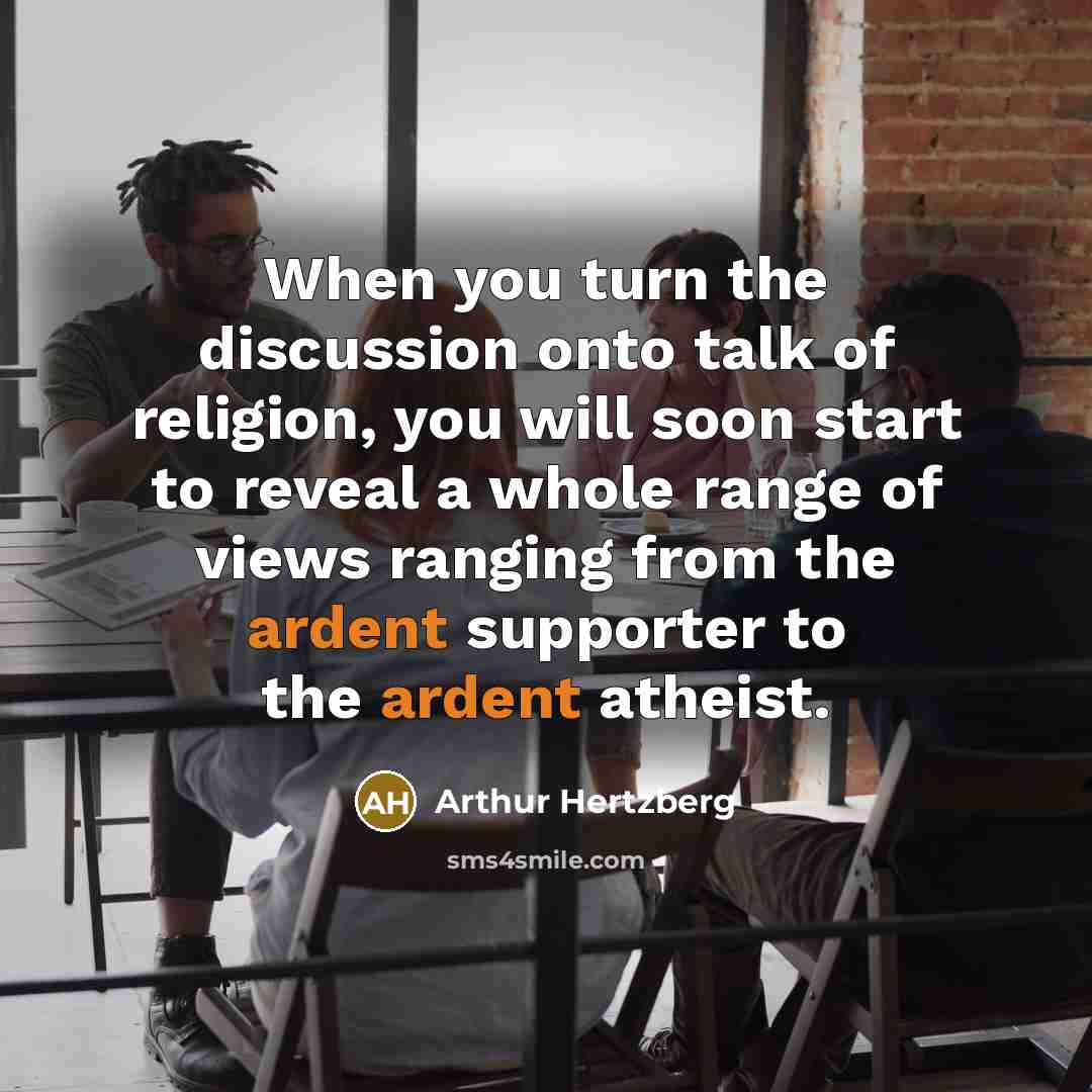 “When you turn the discussion onto talk of religion, you…” quote by Arthur Hertzberg