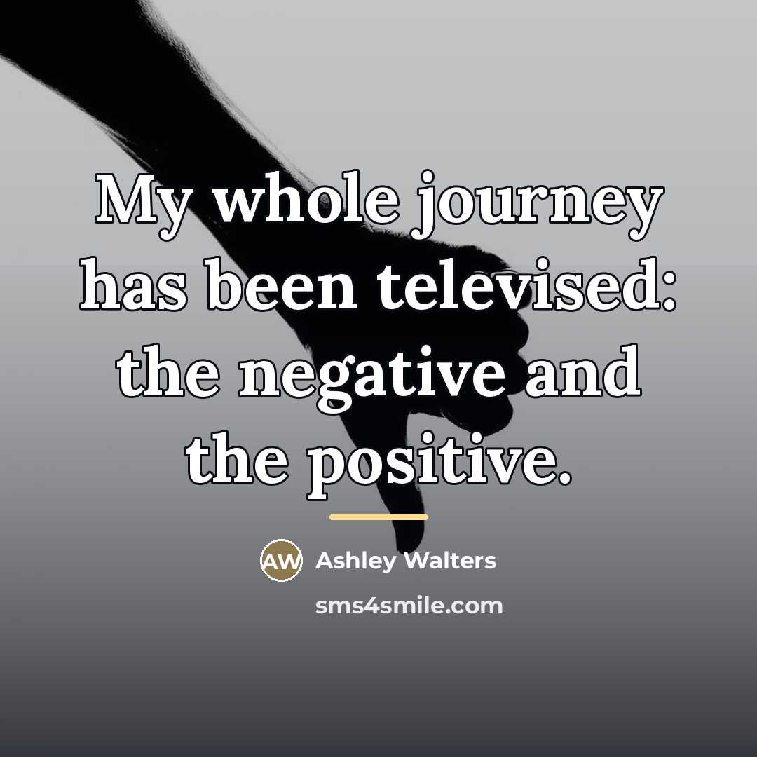 “My whole journey has been televised: the negative and the…” quote by Ashley Walters