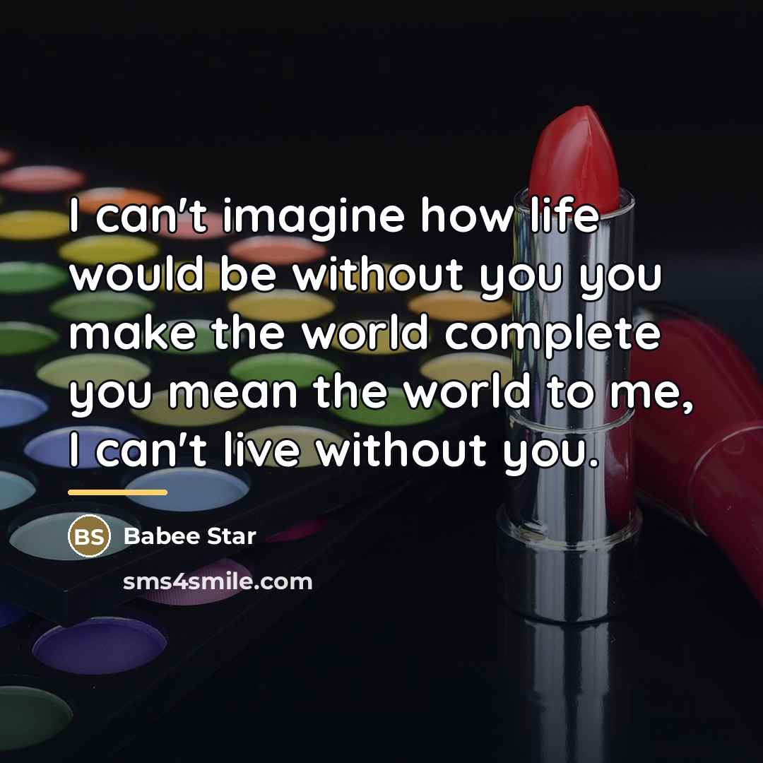 “I can't imagine how life would be without you you…” quote by Babee Star