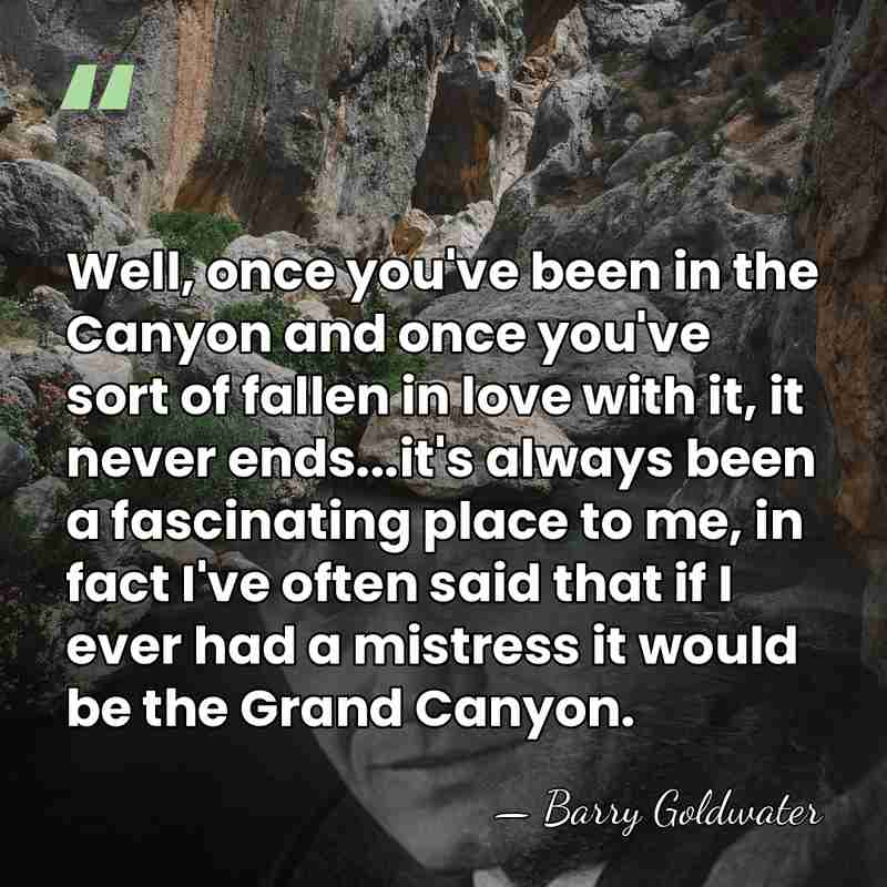 Well, once you've been in the Canyon and once you've sort of&hellip; - Barry Goldwater