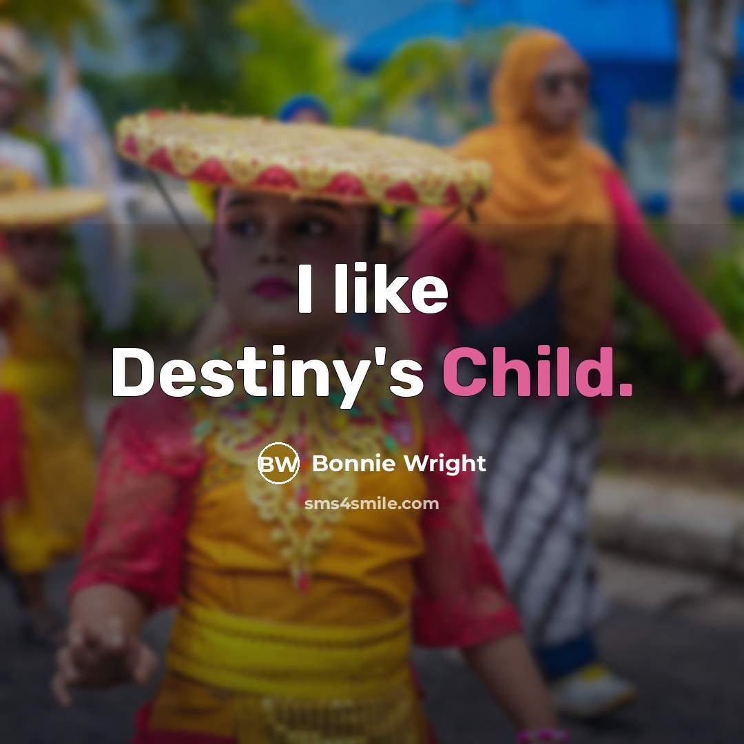 “I like Destiny's Child.” quote by Bonnie Wright