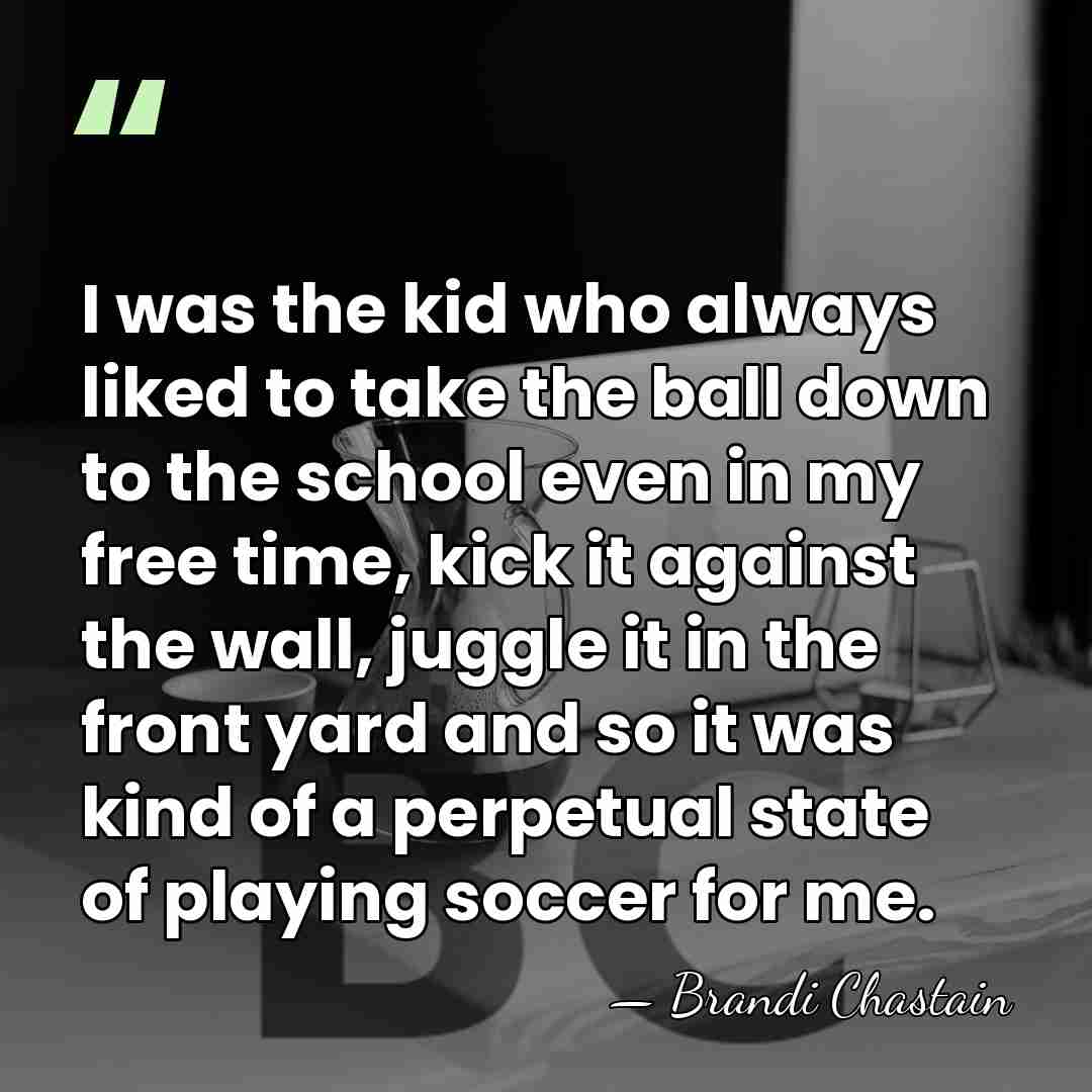 I was the kid who always liked to take the ball down&hellip; - Brandi Chastain