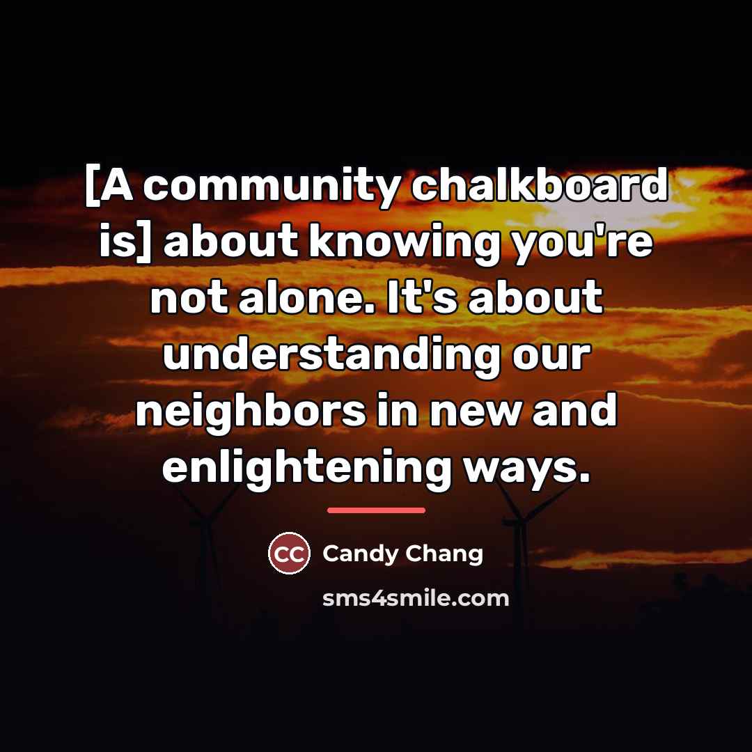 “[A community chalkboard is] about knowing you're not alone. It's…” quote by Candy Chang
