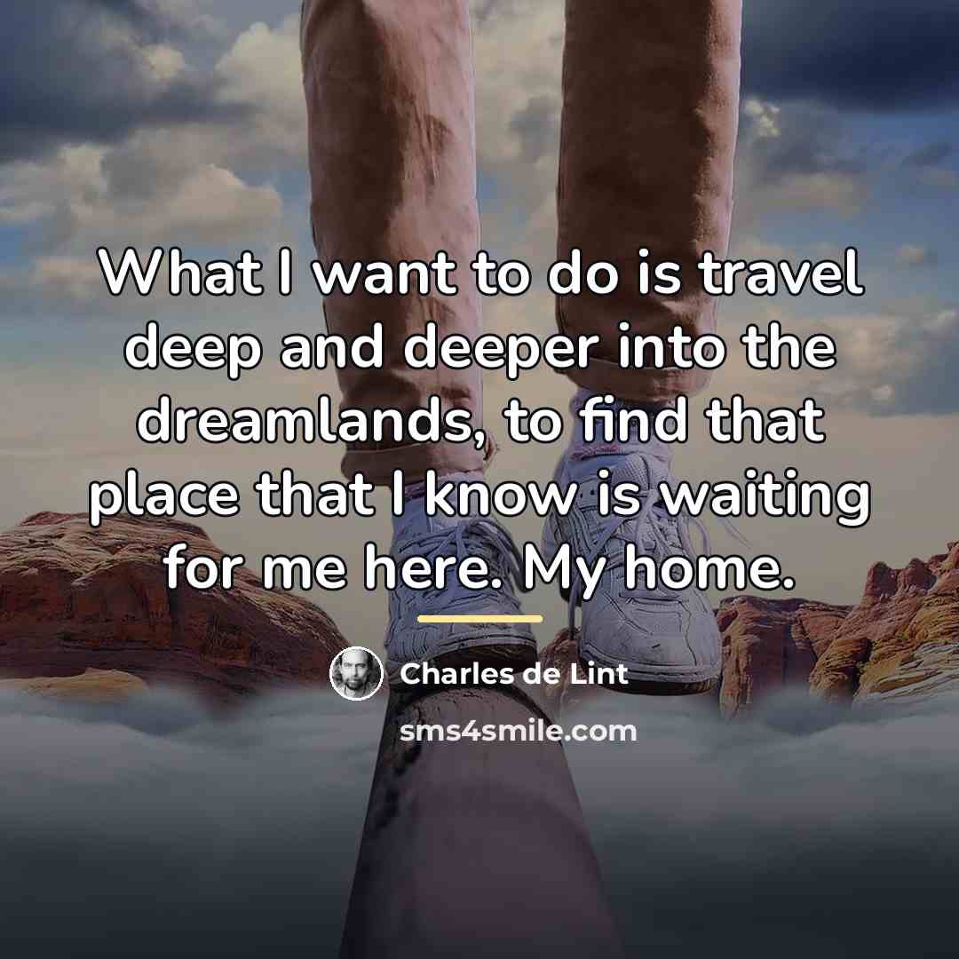 “What I want to do is travel deep and deeper…” quote by Charles de Lint