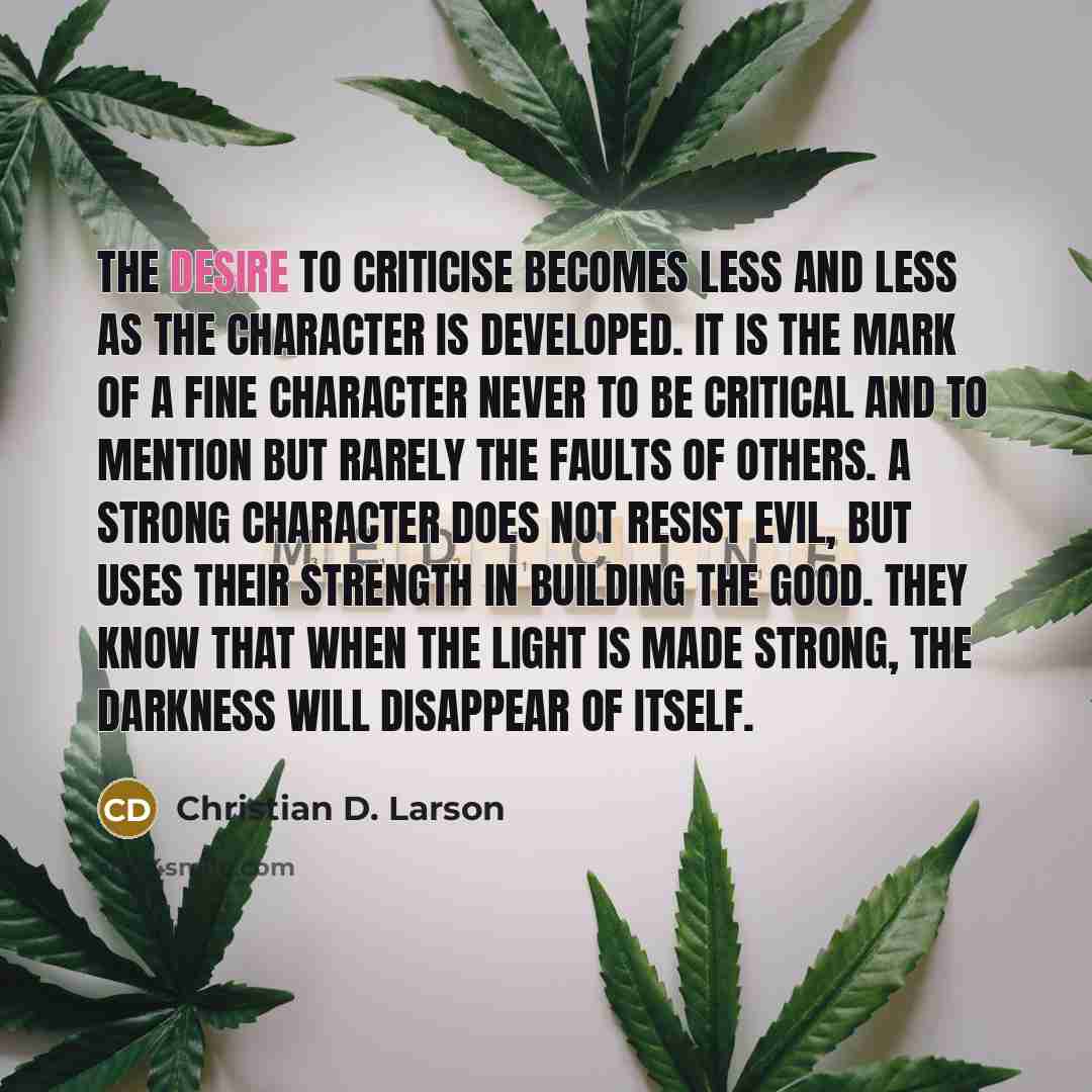 “The desire to criticise becomes less and less as the…” quote by Christian D. Larson