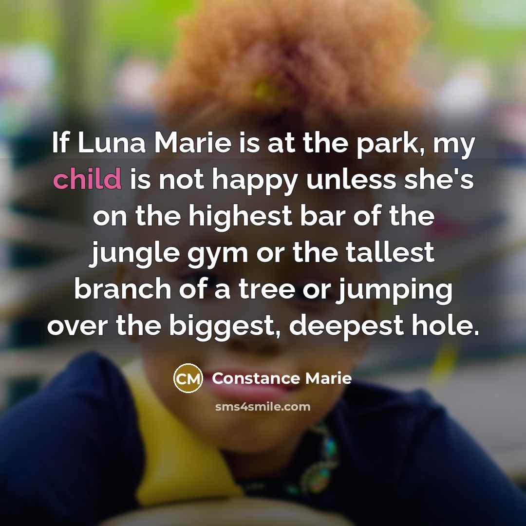 “If Luna Marie is at the park, my child is…” quote by Constance Marie