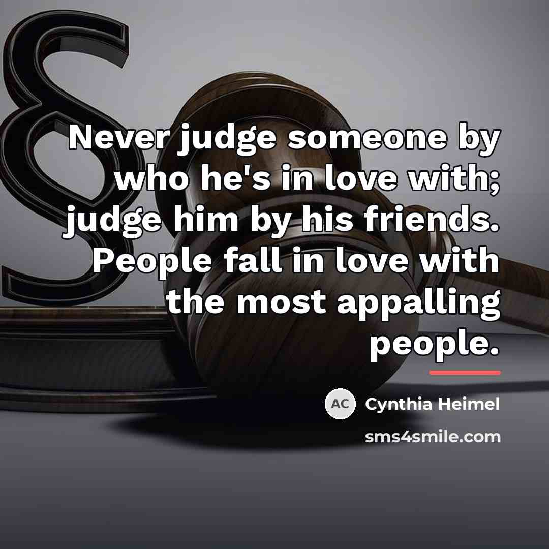 “Never judge someone by who he's in love with; judge…” quote by Cynthia Heimel