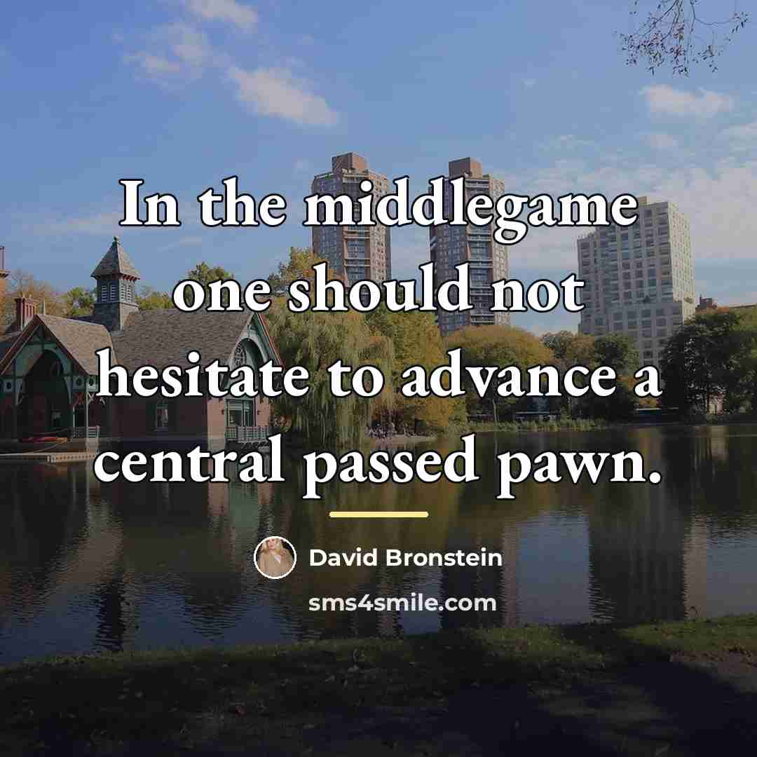 “In the middlegame one should not hesitate to advance a…” quote by David Bronstein