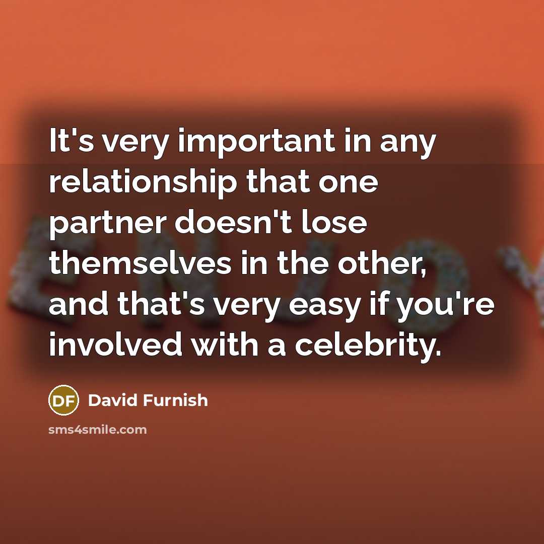“It's very important in any relationship that one partner doesn't…” quote by David Furnish